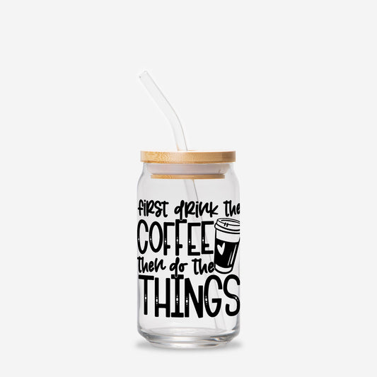 First Coffee Glass Can