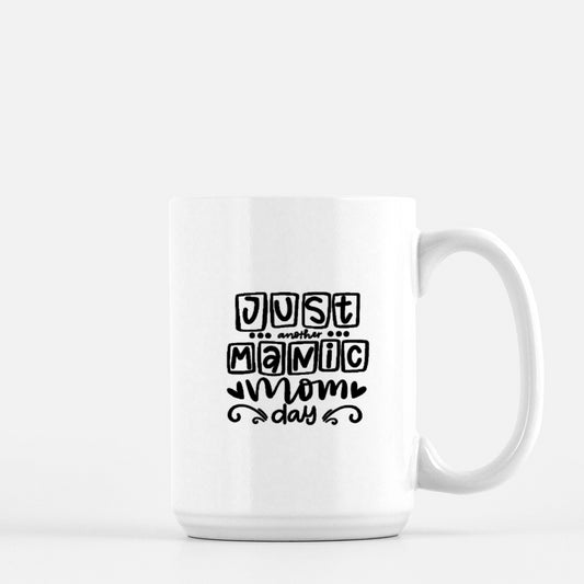 Just Another Manic Mom Day Mug 15oz.