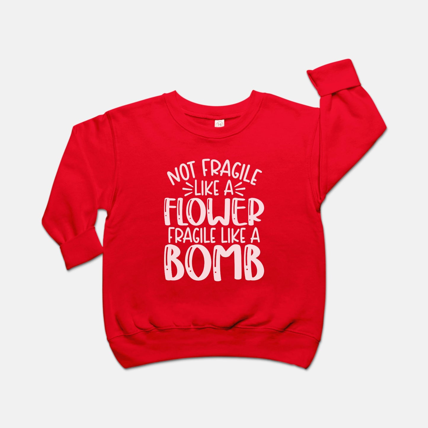 Fragile Like a Bomb Toddler Crew Neck Sweatshirt