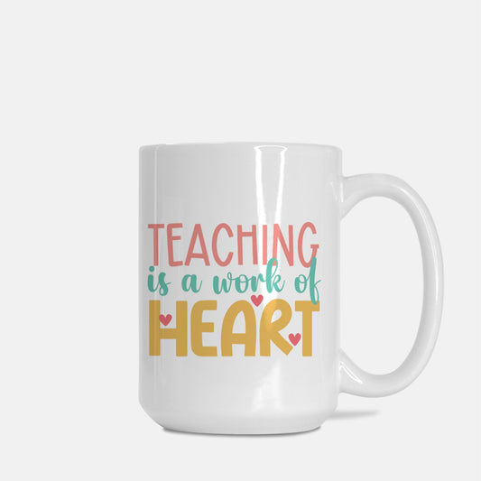 Teaching Work of Heart Mug Deluxe 15oz.