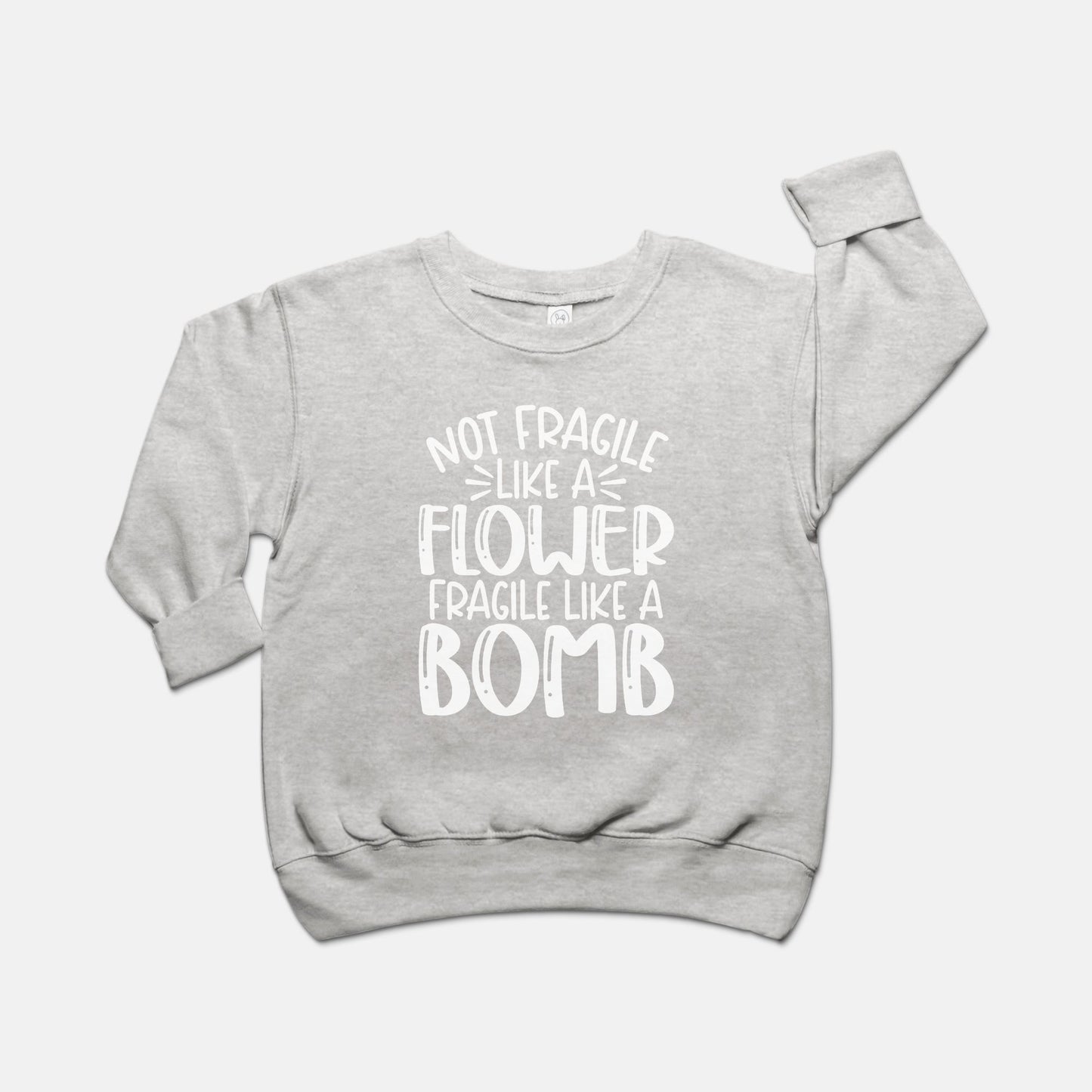 Fragile Like a Bomb Toddler Crew Neck Sweatshirt