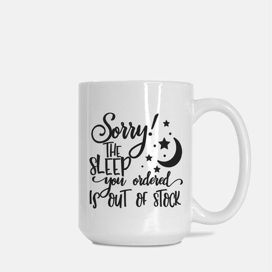 Sorry No Sleep Mug Deluxe 15oz.