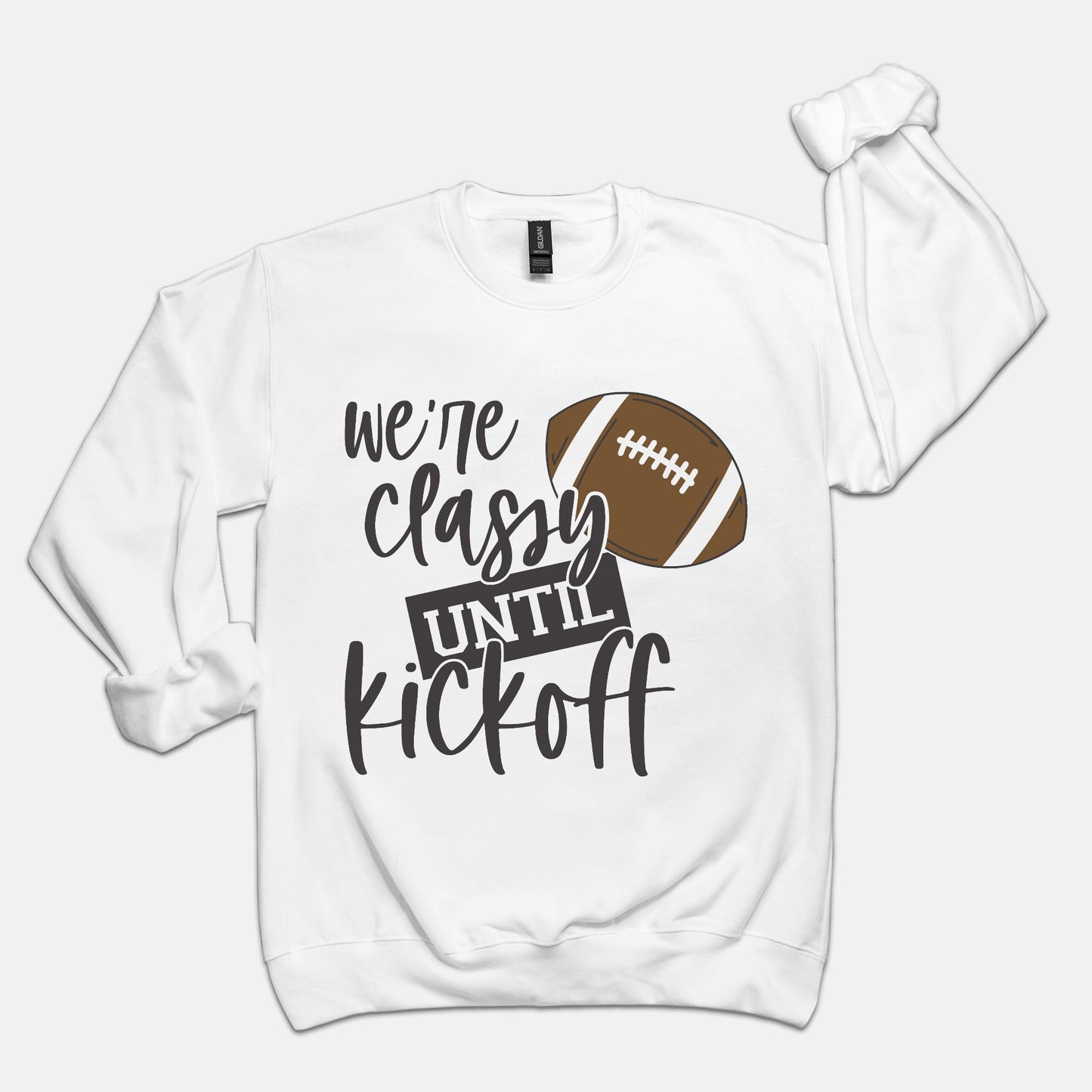 Classy Until Kickoff Unisex Crew Neck Sweatshirt