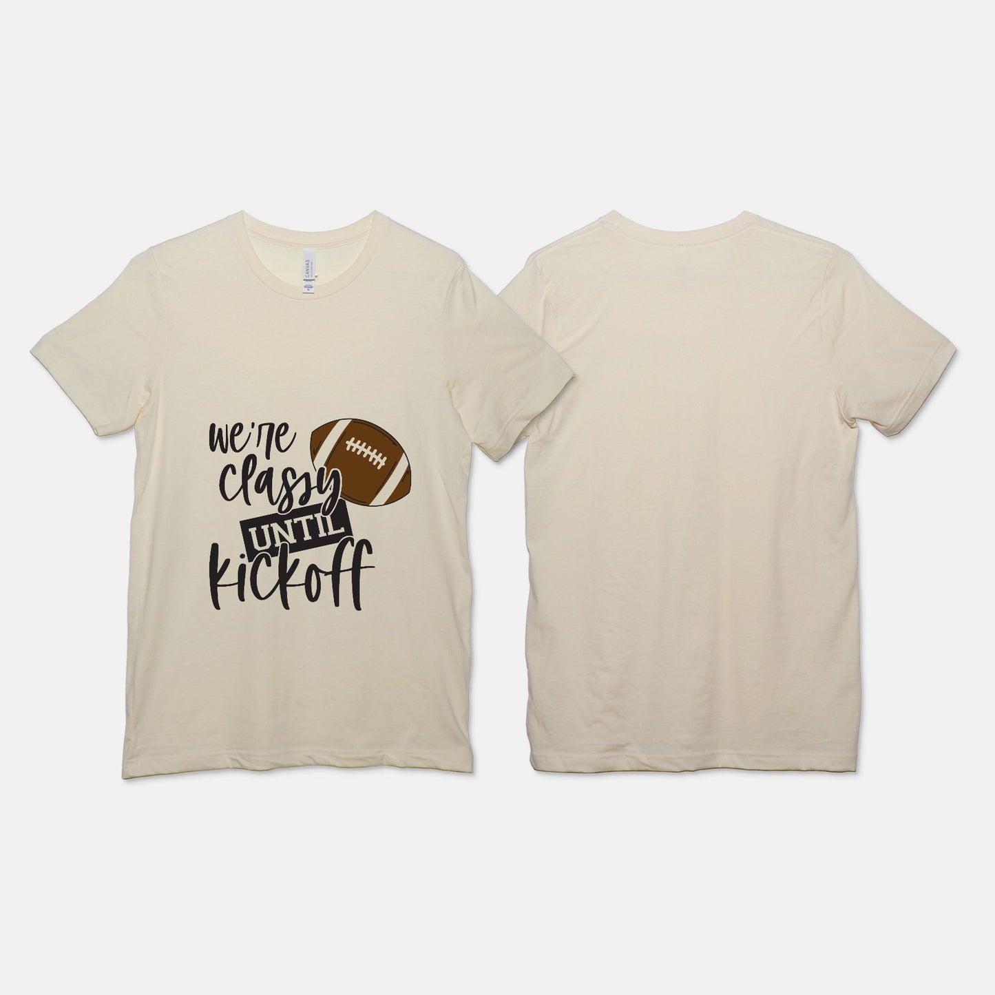 Classy Until Kickoff Tee