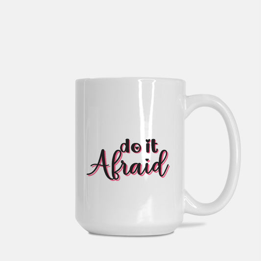 Do it Afraid Mug Deluxe 15oz.